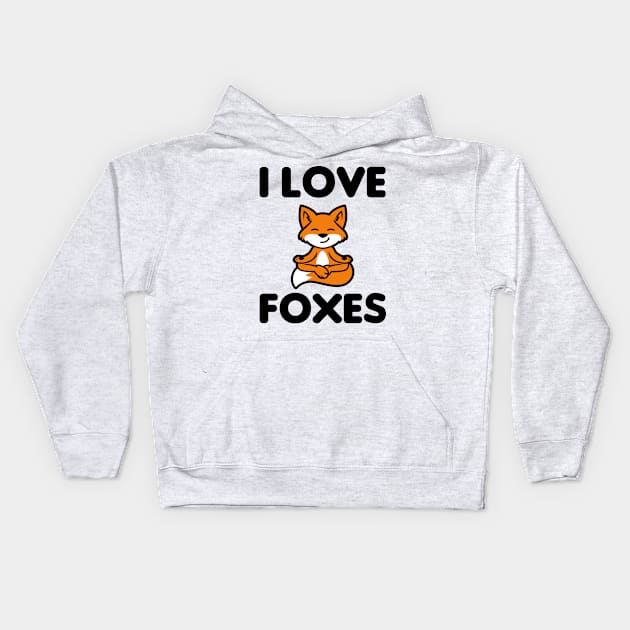 Love Foxes Fox Cute Kawaii Meditation Animals Furry Kids Hoodie by Mellowdellow